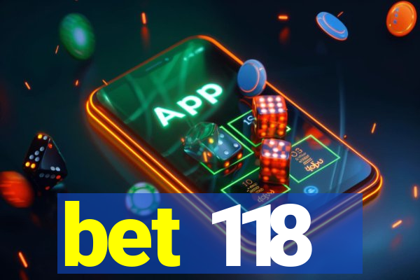 bet 118